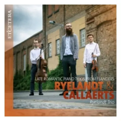 "Ryelandt & Callaerts: Late Romantic Piano Trios from Flanders" ("") (CD / Album)