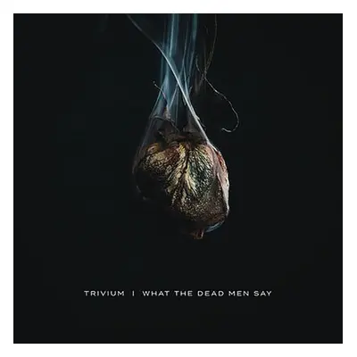 "What the Dead Men Say" ("Trivium") (Vinyl / 12" Album)