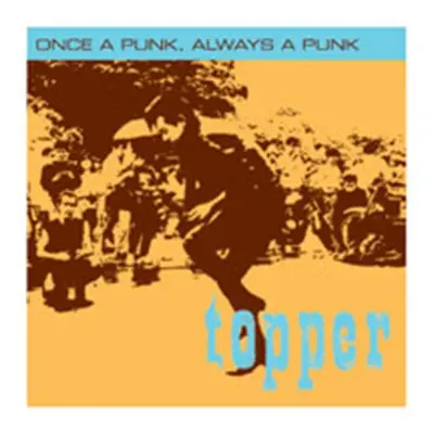 "Once a Punk, Always a Punk" ("Topper") (CD / Album)