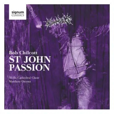 "Bob Chilcott: St. John Passion" ("") (CD / Album)