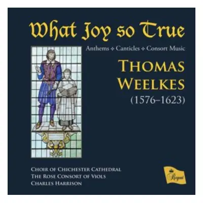 "Thomas Weelkes: What Joy So True" ("") (CD / Album (Jewel Case))