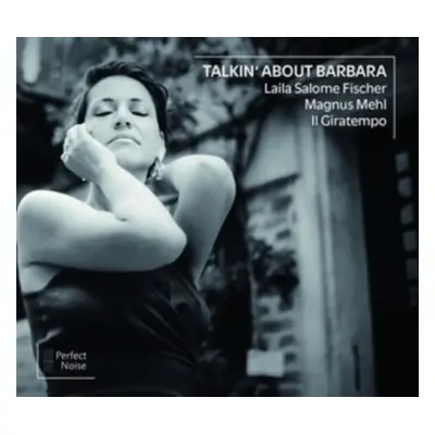 "Talkin' About Barbara" ("Laila Salome Fischer/Magnus Mehl/Ensemble Il Giratempo") (CD / Album (