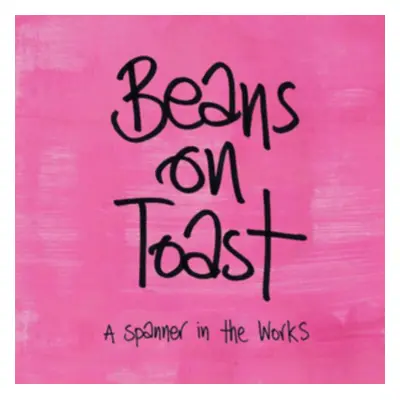 "A Spanner in the Works" ("Beans On Toast") (CD / Album)