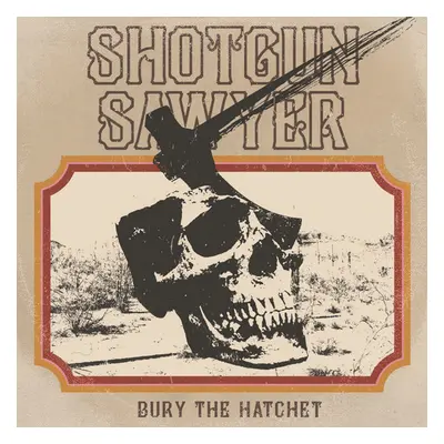 "Bury the Hatchet" ("Shotgun Sawyer") (Vinyl / 12" Album)