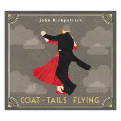 "Coat-tails Flying" ("John Kirkpatrick") (CD / Album)