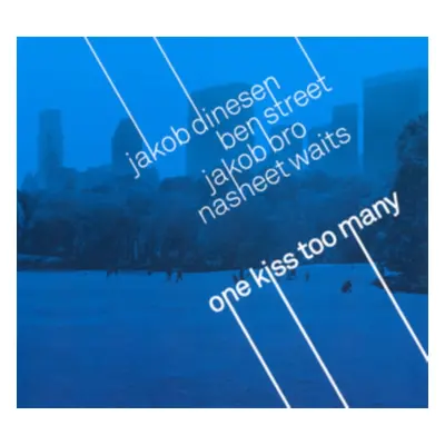 "One Kiss Too Many" ("Jakob Dinesen/Ben Street/Jakob Bro/Nasheet Waits") (CD / Album)