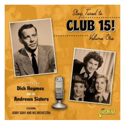 "Stay tuned to club 15! Volume 1" ("Dick Haymes & The Andrews Sisters") (CD / Album)