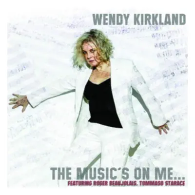 "The Music's On Me" ("Wendy Kirkland Quartet") (CD / Album)