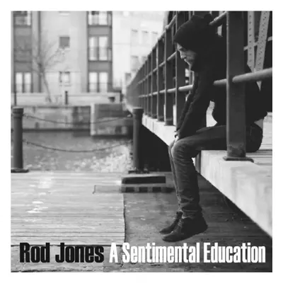 "A Sentimental Education" ("Rod Jones") (CD / Album)