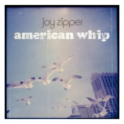 "American Whip" ("Joy Zipper") (Vinyl / 12" Album)