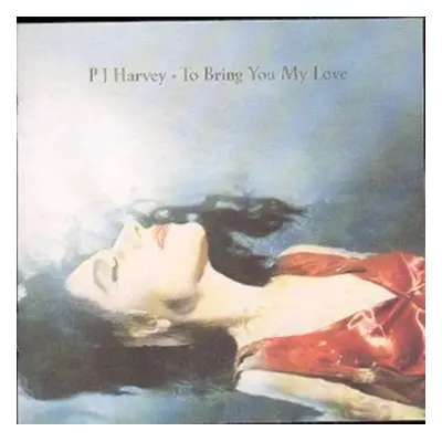 "To Bring You My Love" ("PJ Harvey") (CD / Album)