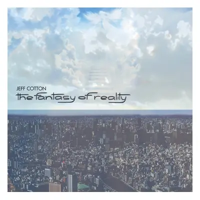 "The Fantasy of Reality" ("Jeff Cotton") (CD / Album)