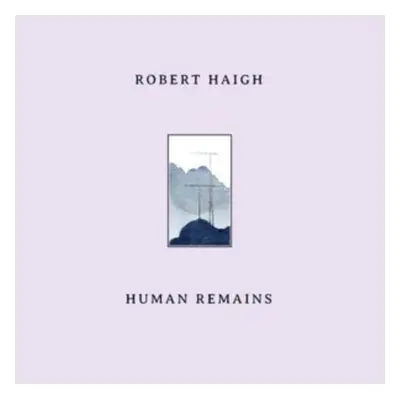 "Human Remains" ("Robert Haigh") (Vinyl / 12" Album)