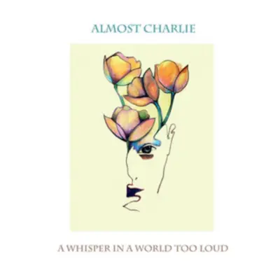 "A Whisper in a World Too Loud" ("Almost Charlie") (CD / Album)