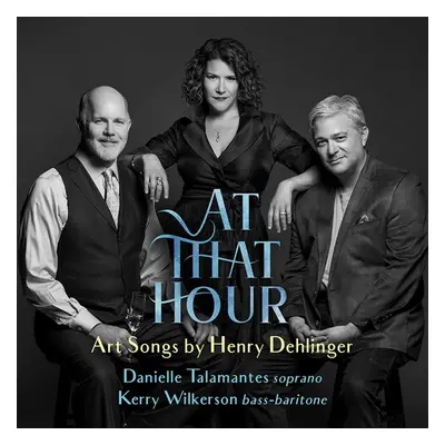 "At That Hour: Art Songs By Henry Dehlinger" ("") (CD / Album)