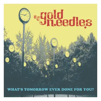 "What's Tomorrow Ever Done for You?" ("The Gold Needles") (CD / Album)