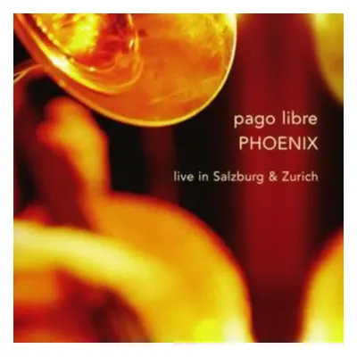 "Phoenix - Live in Salzburg and Zurich" ("Pago Libre") (CD / Album)