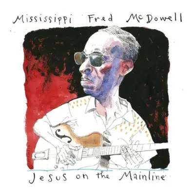 "Jesus on the mainline" ("Mississippi Fred McDowell") (CD / Album Digipak)