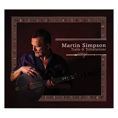 "Trails & Tribulations" ("Martin Simpson") (CD / Album)