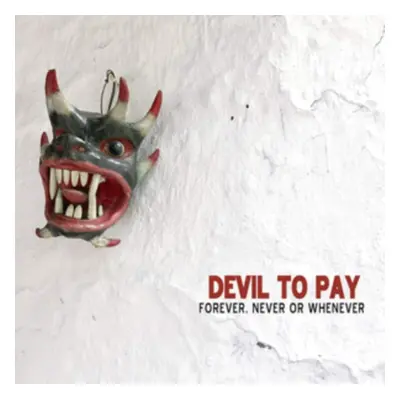 "Forever, Never Or Whenever" ("Devil to Pay") (CD / Album)