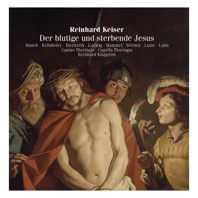 "Reinhard Keiser: Der Blulige Und Sterbende Jesus" ("") (CD / Album)