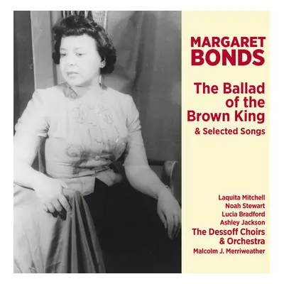 "Margaret Bonds: The Ballad of the Brown King & Selected Songs" ("") (CD / Album)