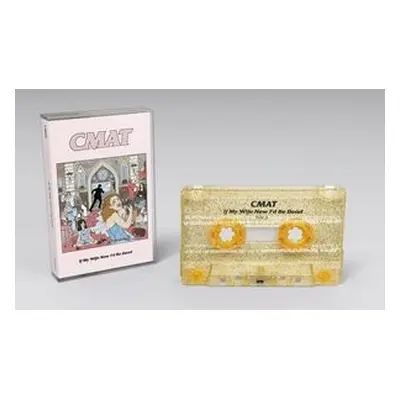 "If My Wife New I'd Be Dead" ("CMAT") (Cassette Tape)