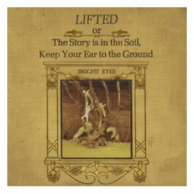 "Lifted Or the Story Is in the Soil, Keep Your Ear to the Ground" ("Bright Eyes") (CD / Album)