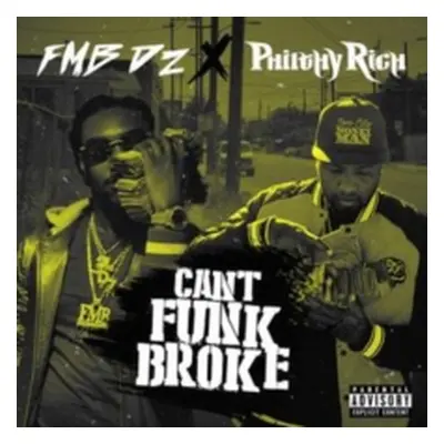 "Can't Funk Broke" ("FMB DZ & Philthy Rich") (CD / Album)