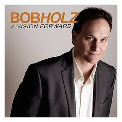 "A Vision Forward" ("Bob Holz") (CD / Album)