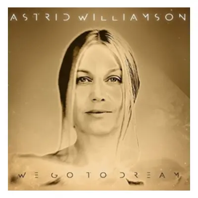 "We Go to Dream" ("Astrid Williamson") (CD / Album Digipak)