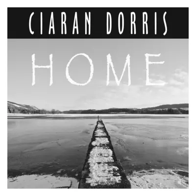 "Home" ("Ciaran Dorris") (CD / Album)