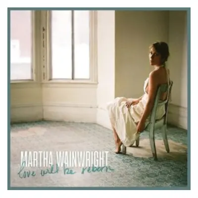 "Love Will Be Reborn" ("Martha Wainwright") (CD / Album)