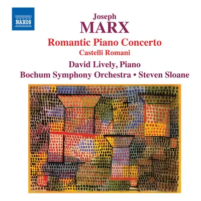 "Joseph Marx: Romantic Piano Concerto/Castelli Romani" ("") (CD / Album)