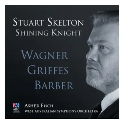 "Stuart Skelton: Shining Knight" ("") (CD / Album)