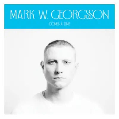 "Comes a Time" ("Mark W. Georgsson") (Vinyl / 12" EP)