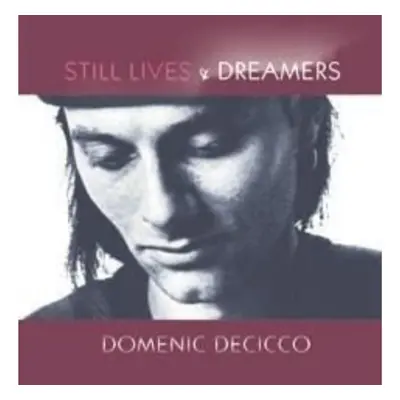 "Still Lives and Dreamers" ("Domenic Decicco") (CD / Album)