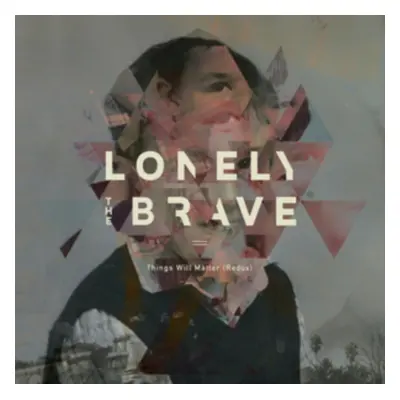 "Things Will Matter (Redux)" ("Lonely the Brave") (CD / Album)