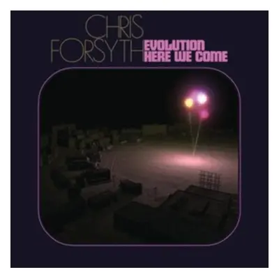 "Evolution Here We Come" ("Chris Forsyth") (Vinyl / 12" Album)