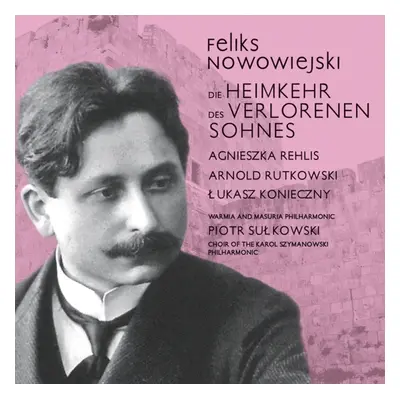 "Feliks Nowowiejski: Die Heimkehr Des Verlorenen Sohnes" ("") (CD / Album)