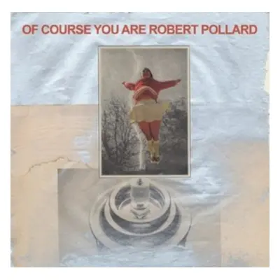 "Of Course You Are" ("Robert Pollard") (CD / Album)