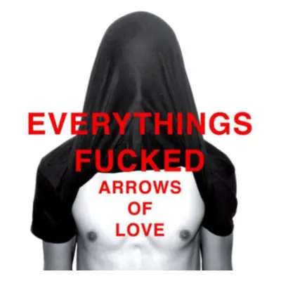 "Everything's Fucked" ("Arrows of Love") (Vinyl / 12" Album)