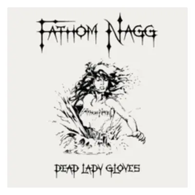 "Dead Lady Gloves" ("Fathom Nagg") (CD / Album)