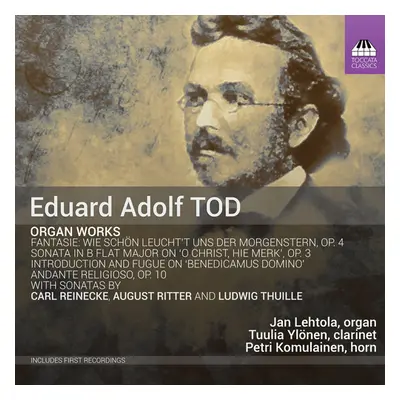 "Eduard Adolf Tod: Organ Works" ("") (CD / Album)