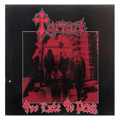 "Too Late to Pray" ("Tyrant") (Vinyl / 12" Album)