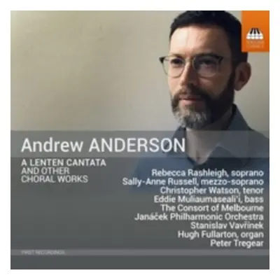 "Andrew Anderson: A Lenten Cantata and Other Choral Works" ("") (CD / Album)