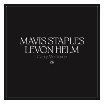 "Carry Me Home" ("Mavis Staples & Levon Helm") (Vinyl / 12" Album (Gatefold Cover))