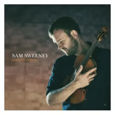 "Unearth Repeat" ("Sam Sweeney") (CD / Album)