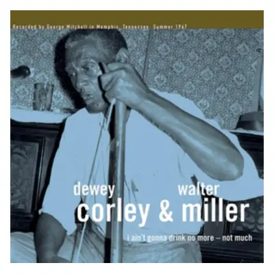 "I Ain't Gonna Drink No More - Not Much" ("Dewey Corley & Walter Miller") (Vinyl / 12" Album)