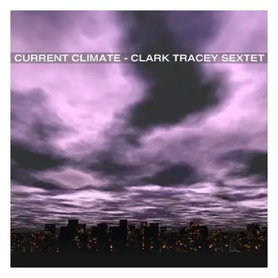 "Current Climate" ("Clark Tracey Sextet") (CD / Album)